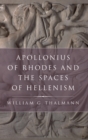 Image for Apollonius of Rhodes and the spaces of Hellenism