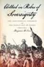 Image for Clothed in robes of sovereignty  : the Continental Congress and the people out of doors