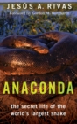 Image for Anaconda  : the secret life of the world&#39;s largest snake
