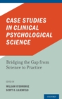 Image for Case studies in clinical psychological science  : bridging the gap from science to practice