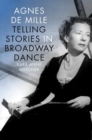 Image for Agnes de Mille  : telling stories in Broadway dance