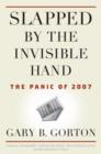 Image for Slapped by the invisible hand  : the panic of 2007
