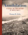 Image for Annihilation  : a global military history of World War II