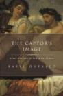 Image for The Captor&#39;s Image : Greek Culture in Roman Ecphrasis