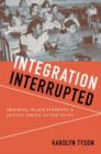 Image for Integration interrupted  : tracking, black students, and acting white after Brown
