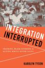 Image for Integration interrupted  : tracking, black students, and acting white after Brown