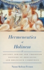 Image for Hermeneutics of holiness  : ancient Jewish and Christian notions of sexuality and religious community