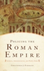 Image for Policing the Roman Empire  : soldiers, administration, and public order