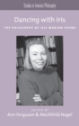 Image for Dancing with Iris: the philosophy of Iris Marion Young