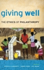 Image for Giving well  : the ethics of philanthropy