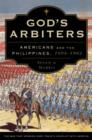 Image for God&#39;s arbiters  : Americans and the Philippines, 1898-1902