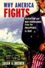Image for Why America Fights: Patriotism and War Propaganda from the Philippines to Iraq