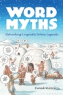Image for Word Myths: Debunking Linguistic Urban Legends