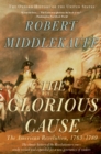 Image for The glorious cause: the American Revolution, 1763-1789