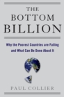 Image for The bottom billion: why the poorest countries are failing and what can be done about it