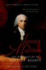 Image for James Madison and the Struggle for the Bill of Rights