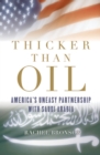 Image for Thicker Than Oil: America&#39;s Uneasy Partnership With Saudia Arabia