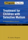 Image for Treatment for children with selective mutism: an integrative behavioral approach