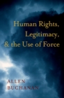 Image for Human rights, legitimacy, and the use of force