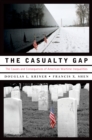Image for The casualty gap: the causes and consequences of American wartime inequalities