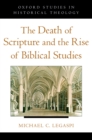 Image for The death of scripture and the rise of Biblical studies