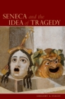 Image for Seneca and the idea of tragedy