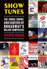 Image for Show tunes: the songs, shows, and careers of Broadway&#39;s major composers