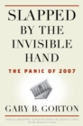 Image for Slapped by the invisible hand: the panic of 2007