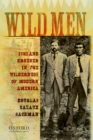 Image for Wild Men: Ishi and Kroeber in the Wilderness of Modern America: Ishi and Kroeber in the Wilderness of Modern America