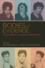 Image for Bodies of evidence  : the practice of queer oral history