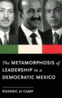Image for The Metamorphosis of Leadership in a Democratic Mexico