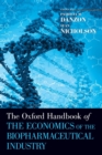 Image for The Oxford handbook of the economics of the biopharmaceutical industry