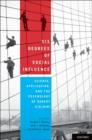 Image for Six degrees of social influence  : science, application, and the psychology of Robert Cialdini