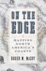 Image for On the edge  : mapping North America&#39;s coasts