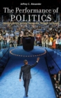 Image for The performance of politics  : Obama&#39;s victory and the democratic struggle for power