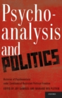 Image for Psychoanalysis and politics  : histories of psychoanalysis under conditions of restricted political freedom
