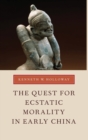 Image for The Quest for Ecstatic Morality in Early China