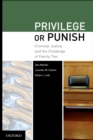 Image for Privilege or Punish: Criminal Justice and the Challenge of Family Ties