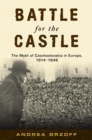 Image for Battle for the Castle: The Myth of Czechoslovakia in Europe, 1914-1948