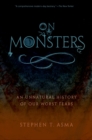 Image for On monsters: an unnatural history of our worst fears