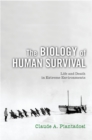Image for The Biology of Human Survival: Life and Death in Extreme Environments