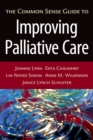 Image for The Common Sense Guide to Improving Palliative Care