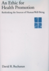 Image for An Ethic for Health Promotion: Rethinking the Sources of Human Well-Being