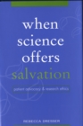 Image for When Science Offers Salvation: Patient Advocacy and Research Ethics