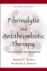 Image for Fibrinolytic and Antithrombotic Therapy: Theory, Practice, and Management