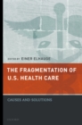 Image for The fragmentation of U.S. health care: causes and solutions