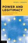 Image for Power and Legitimacy: Reconciling Europe and the Nation-State: Reconciling Europe and the Nation-State