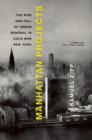 Image for Manhattan projects: the rise and fall of urban renewal in cold war New York