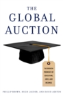 Image for The global auction: the broken promises of education, jobs, and incomes
