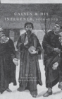 Image for Calvin and His Influence, 1509-2009